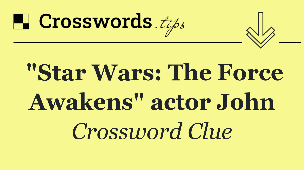 "Star Wars: The Force Awakens" actor John