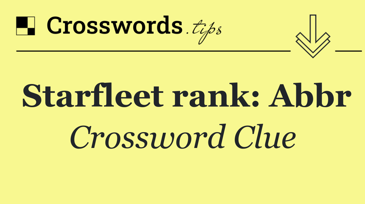 Starfleet rank: Abbr