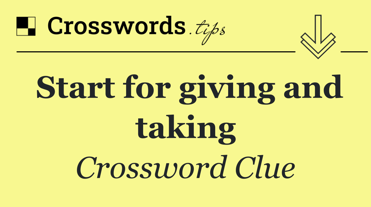 Start for giving and taking