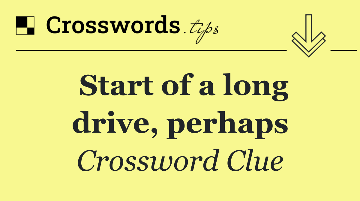 Start of a long drive, perhaps