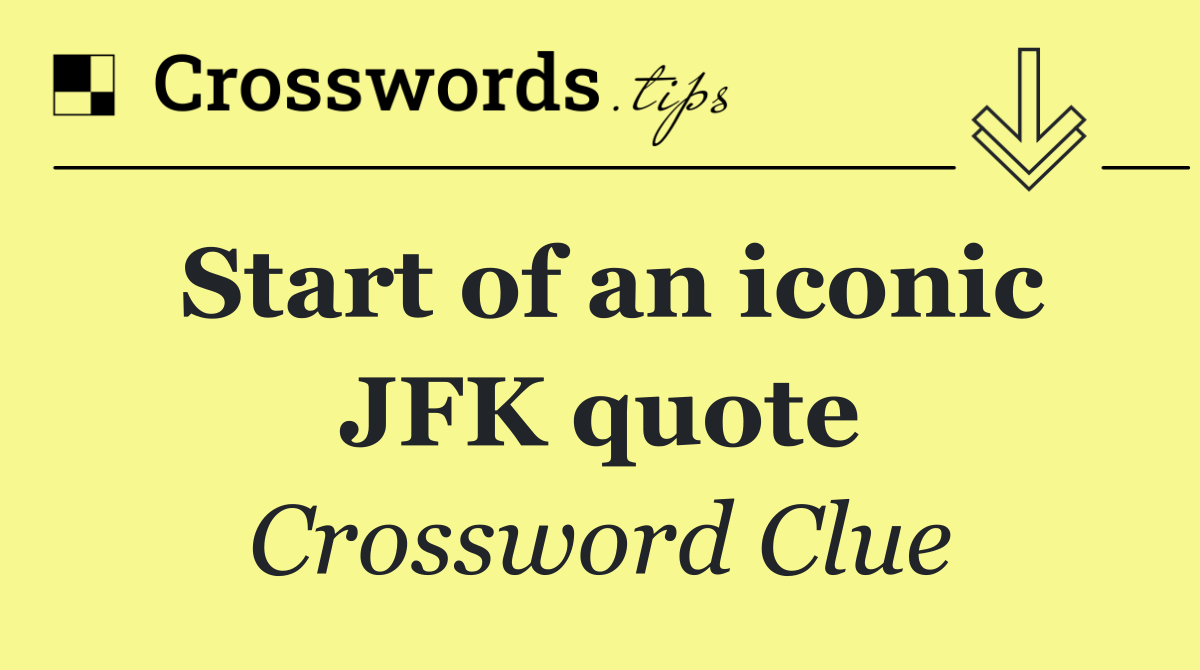 Start of an iconic JFK quote