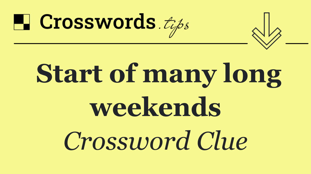 Start of many long weekends