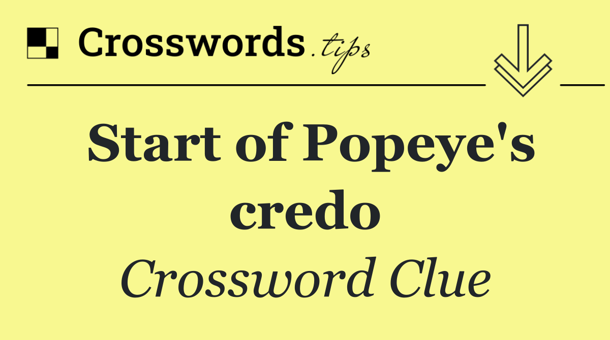 Start of Popeye's credo