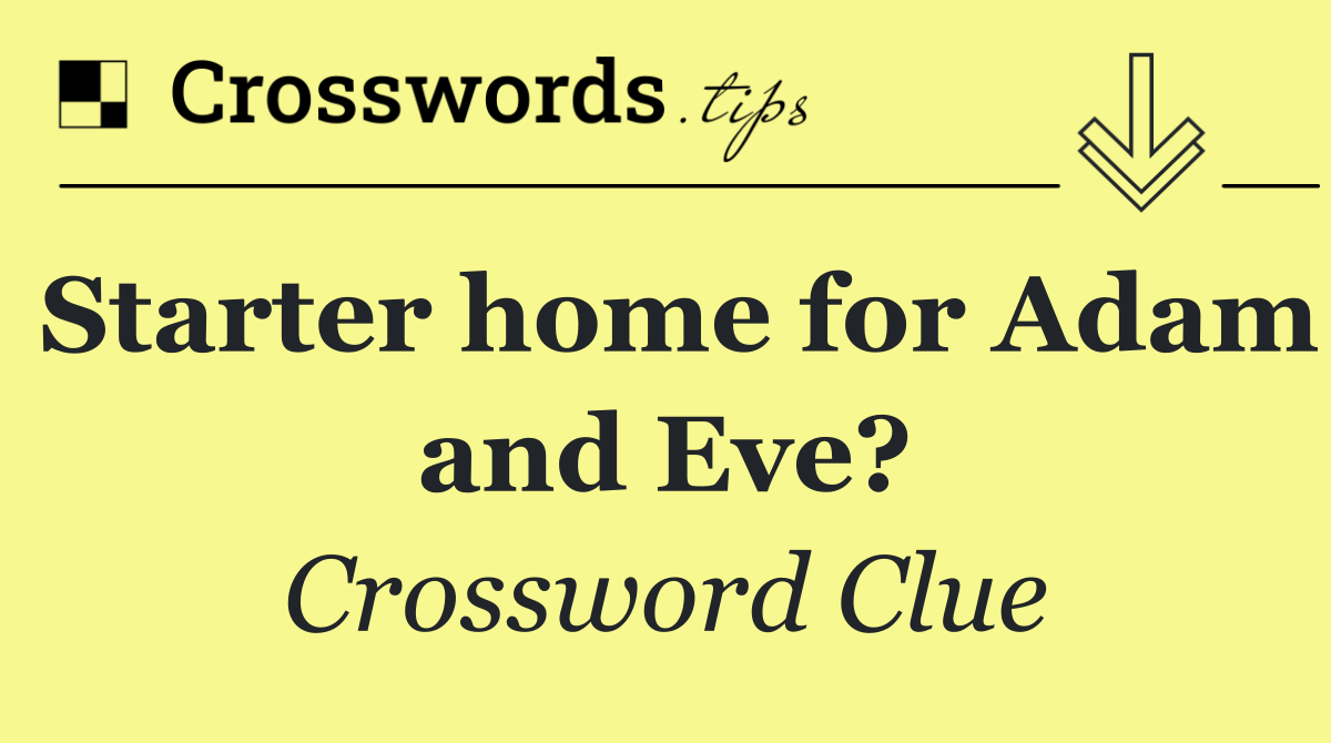 Starter home for Adam and Eve?