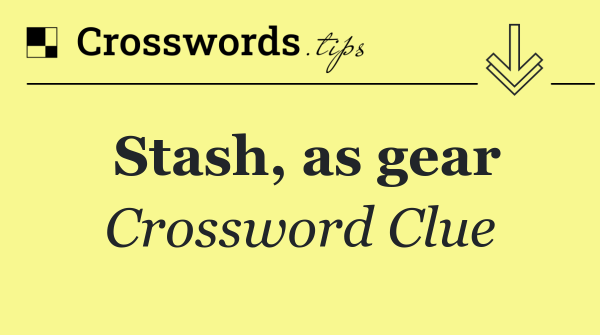 Stash, as gear