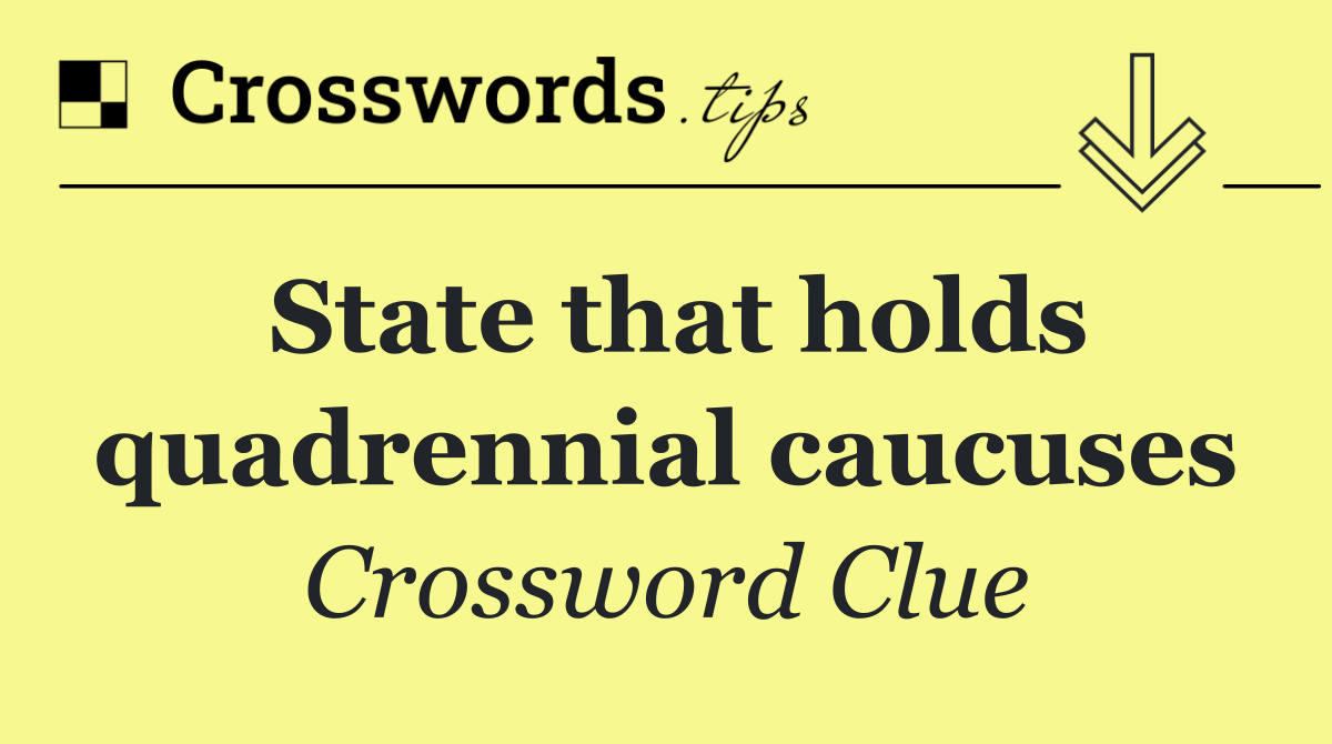 State that holds quadrennial caucuses