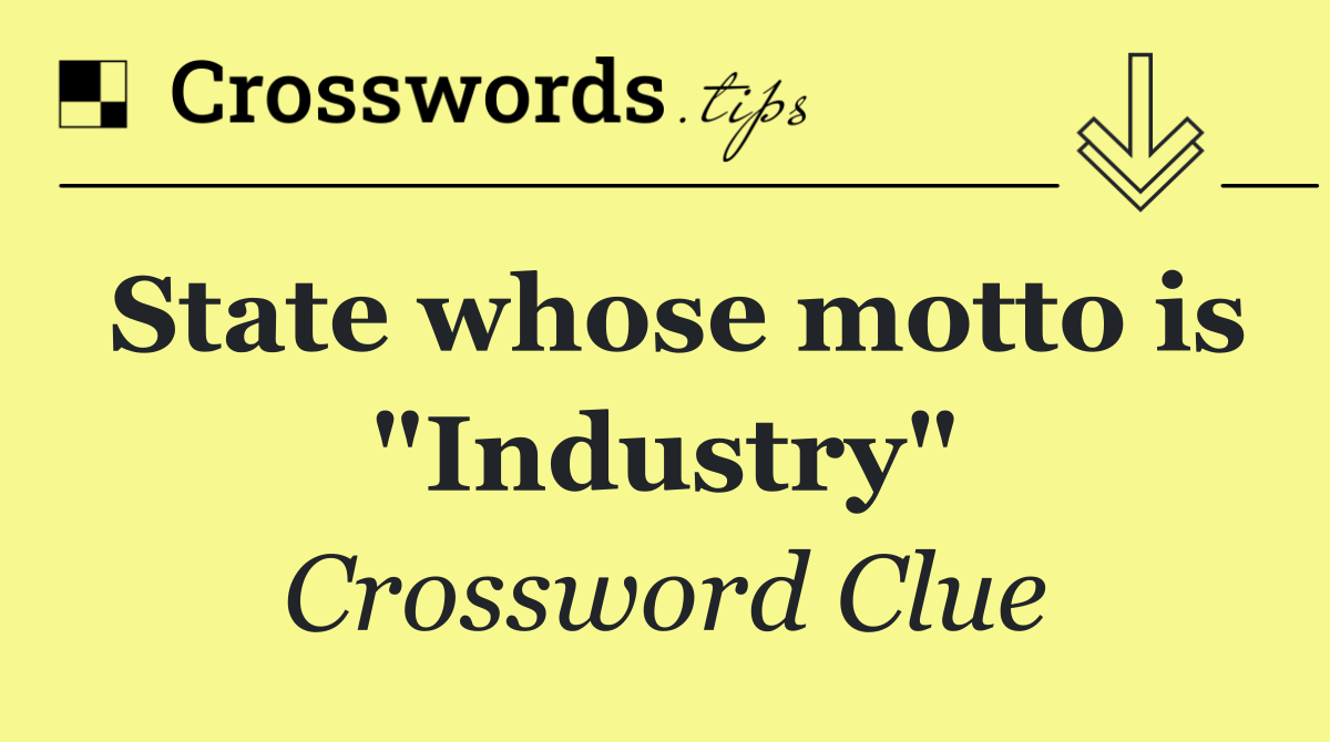 State whose motto is "Industry"