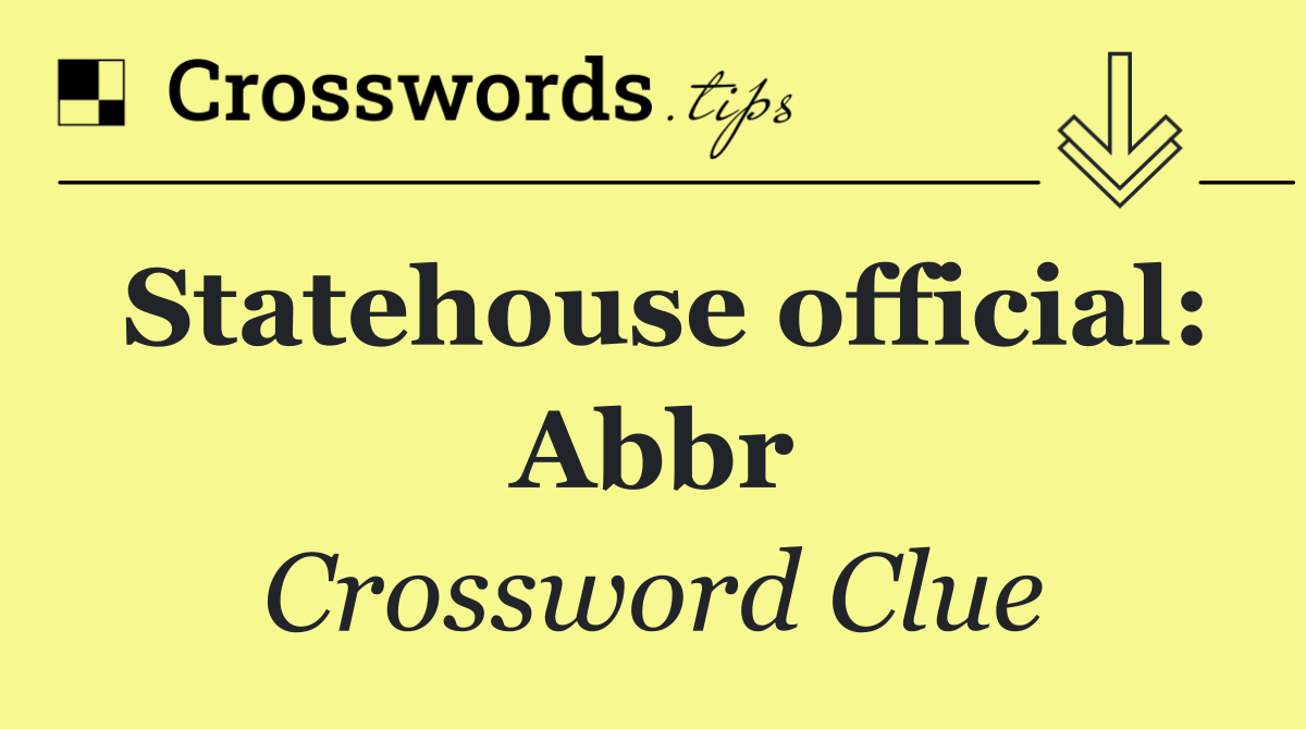Statehouse official: Abbr