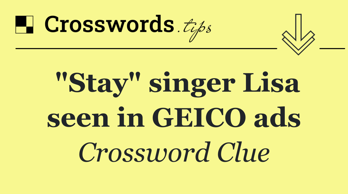 "Stay" singer Lisa seen in GEICO ads