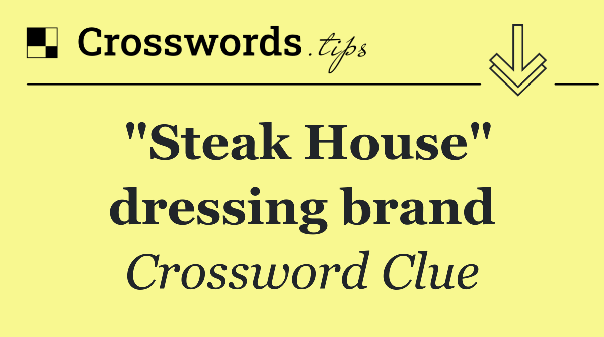 "Steak House" dressing brand