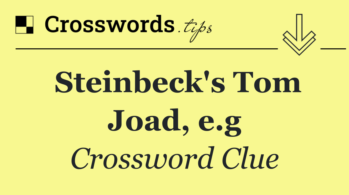 Steinbeck's Tom Joad, e.g