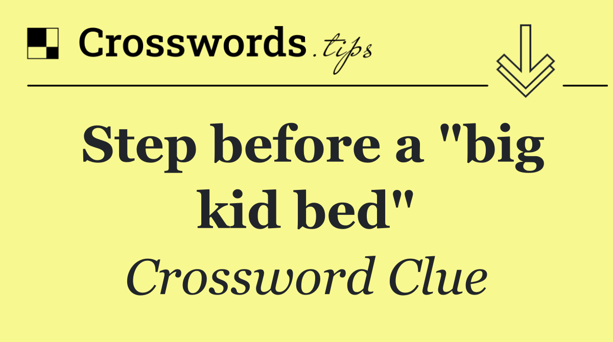 Step before a "big kid bed"