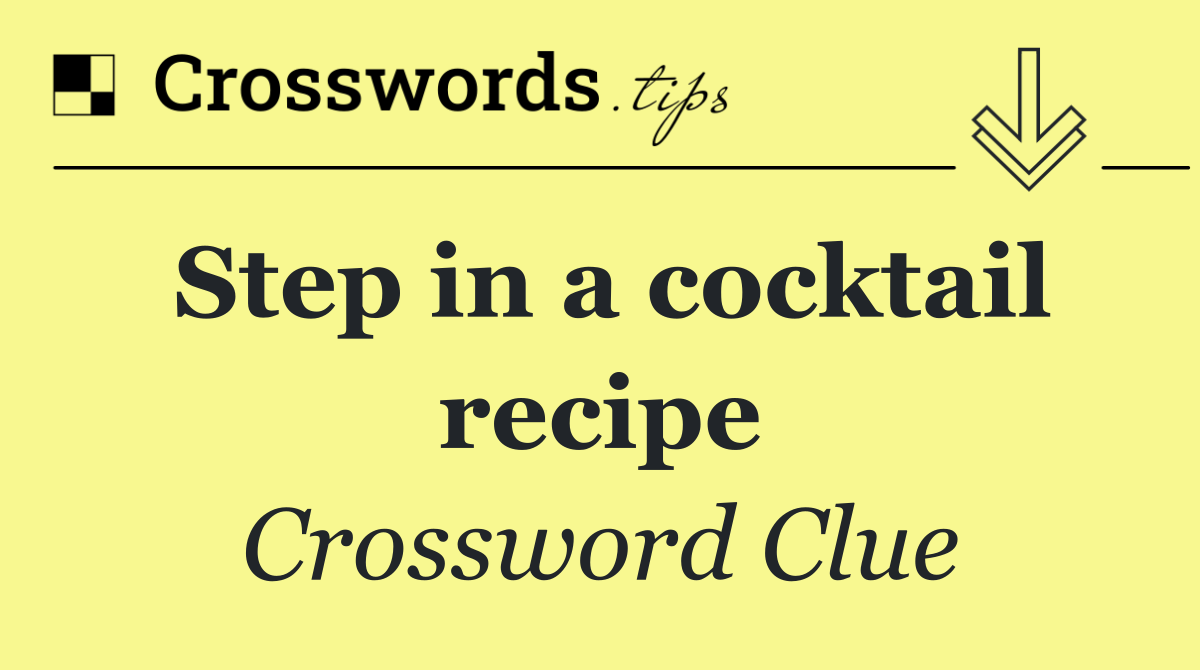 Step in a cocktail recipe