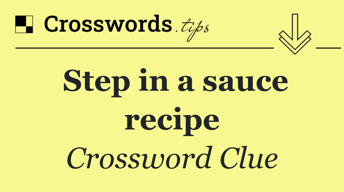 Step in a sauce recipe