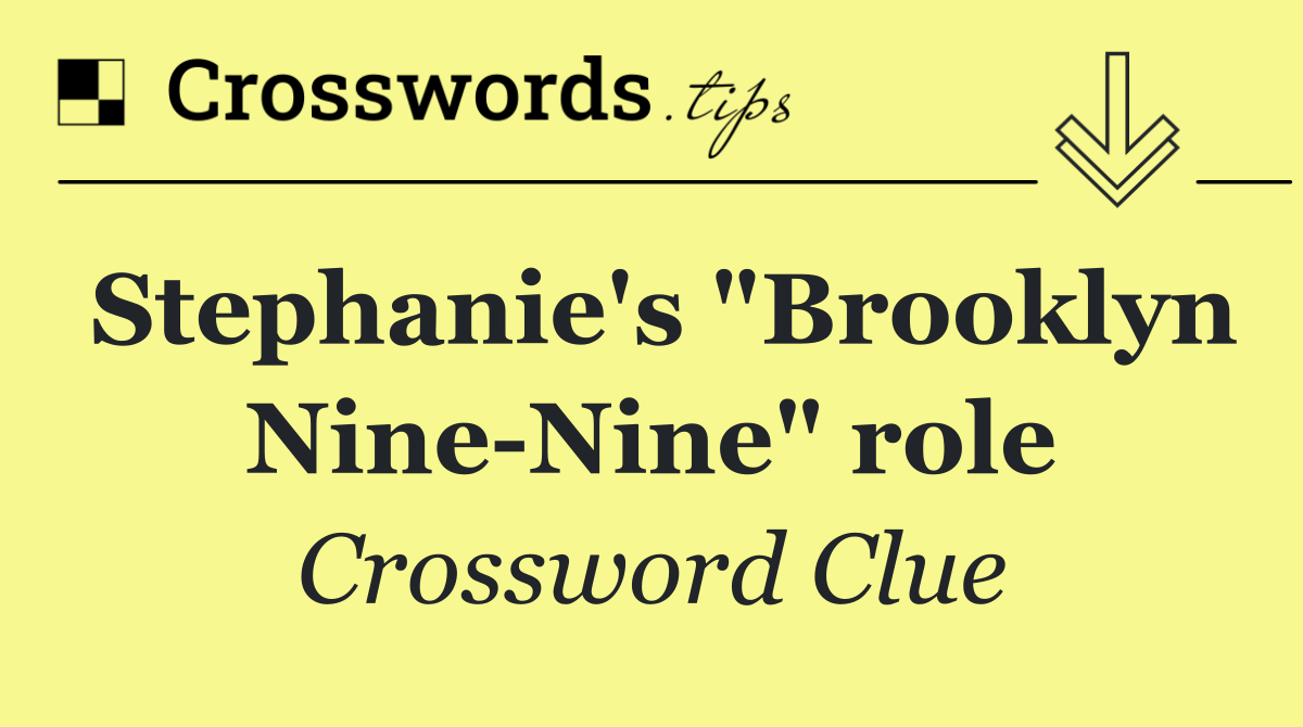 Stephanie's "Brooklyn Nine Nine" role
