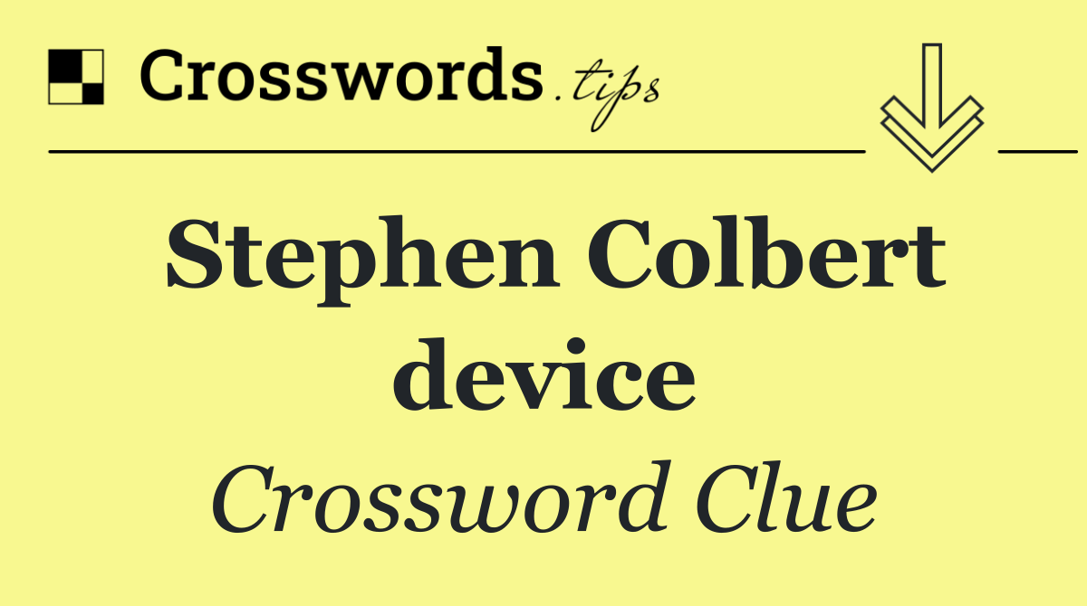 Stephen Colbert device