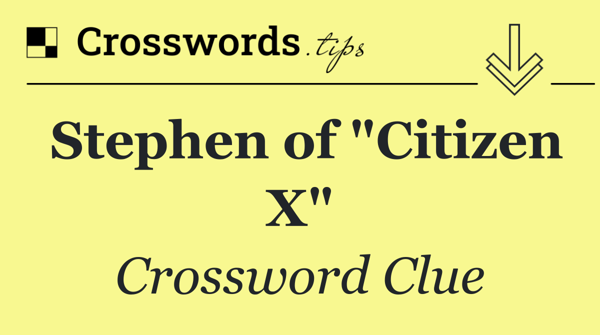 Stephen of "Citizen X"