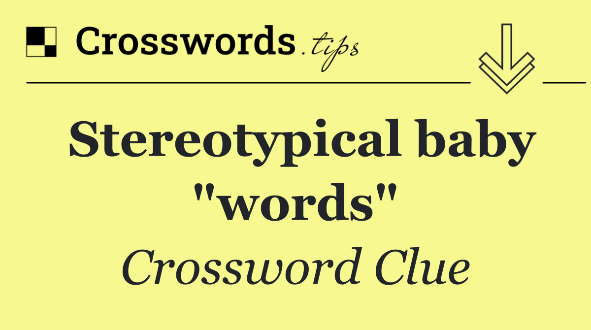 Stereotypical baby "words"