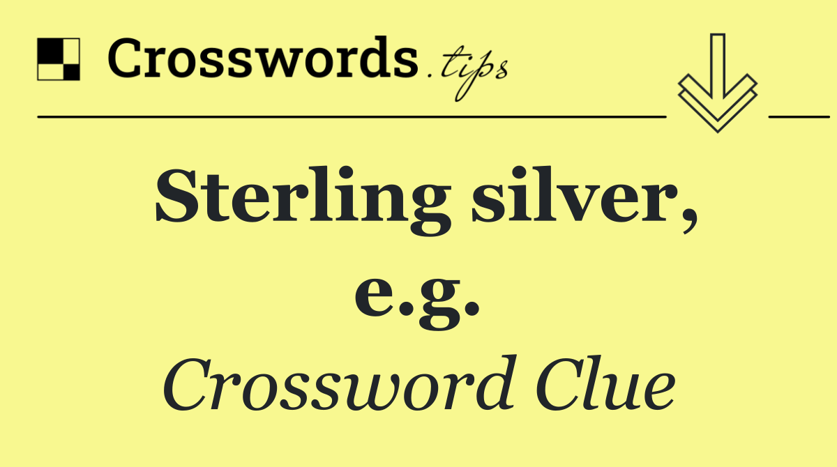Sterling silver, e.g.