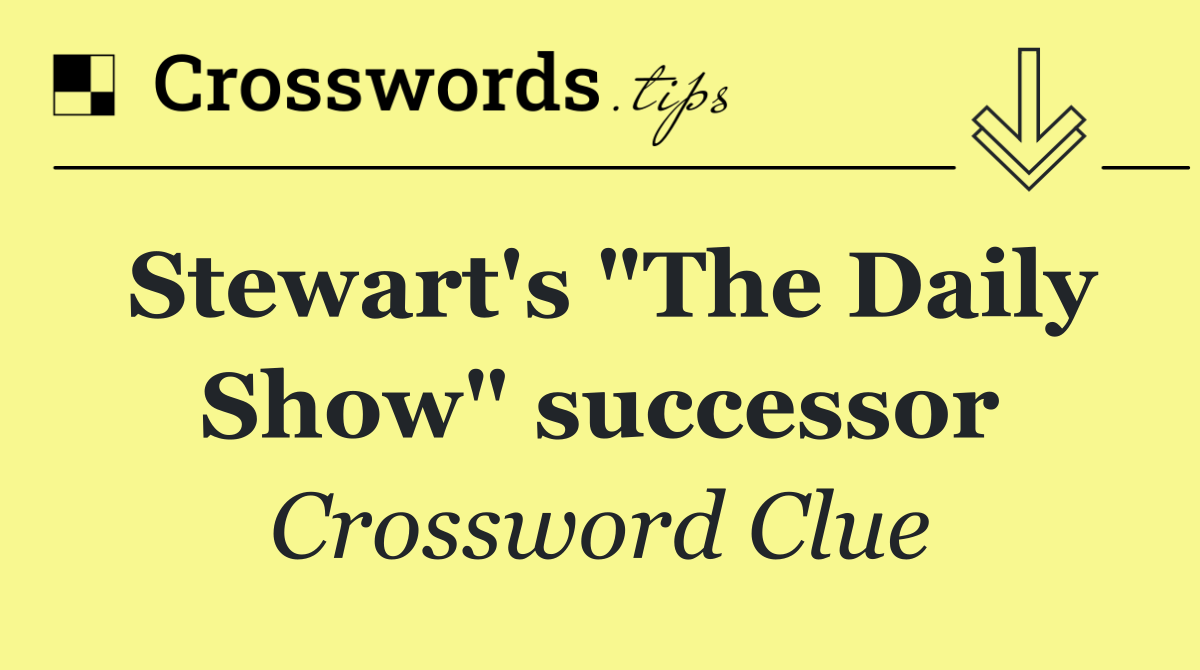 Stewart's "The Daily Show" successor
