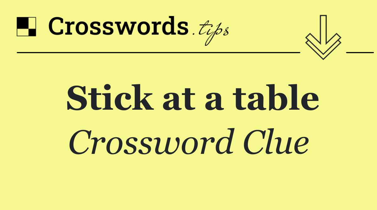 Stick at a table