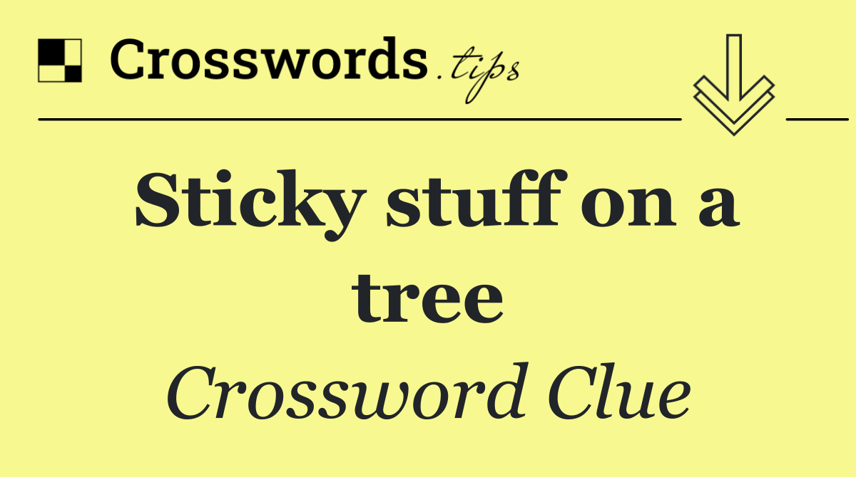 Sticky stuff on a tree