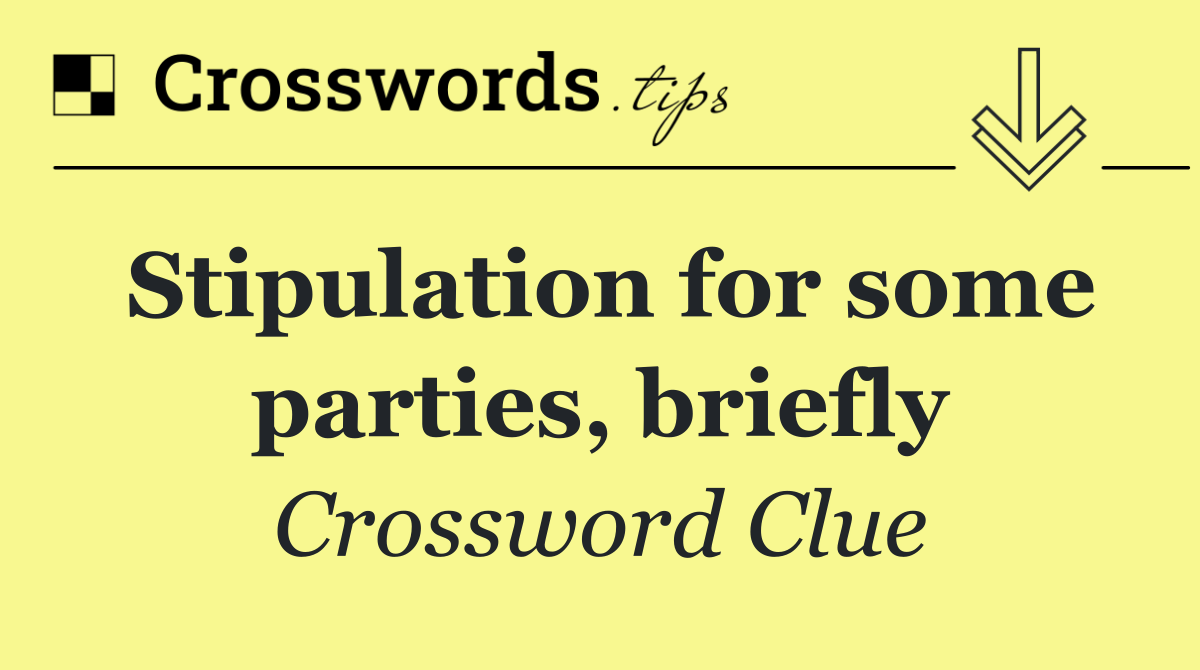 Stipulation for some parties, briefly