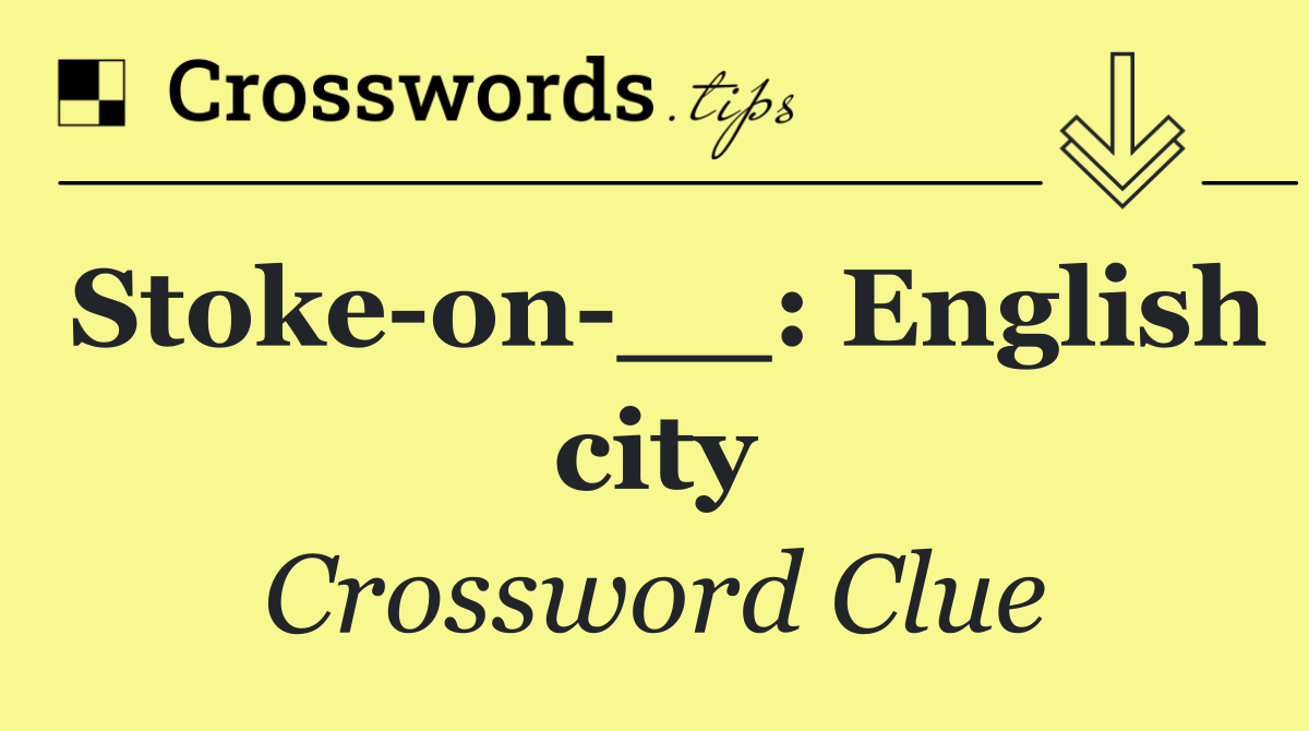 Stoke on __: English city