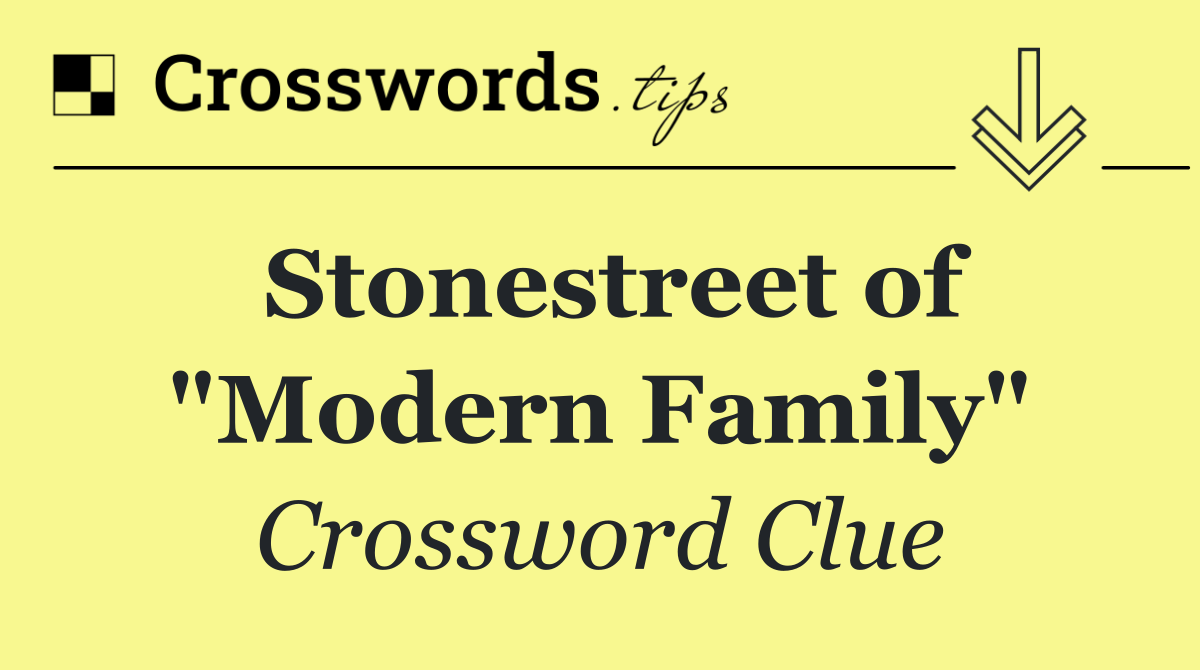 Stonestreet of "Modern Family"