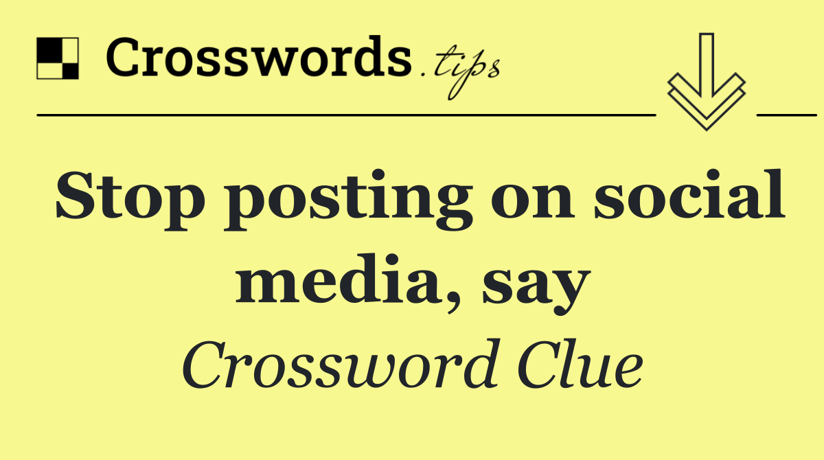 Stop posting on social media, say