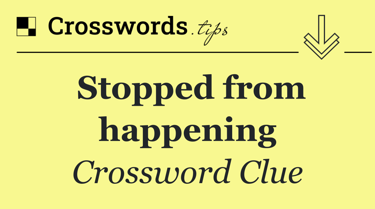Stopped from happening