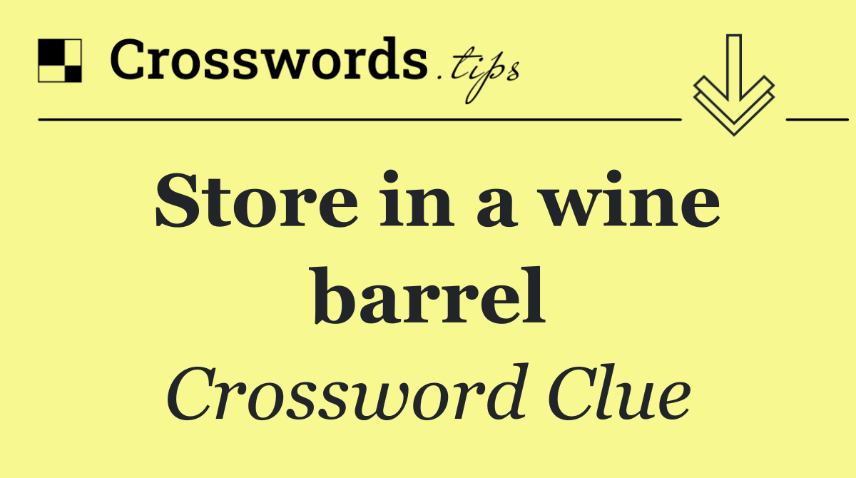 Store in a wine barrel