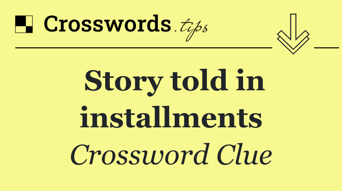 Story told in installments