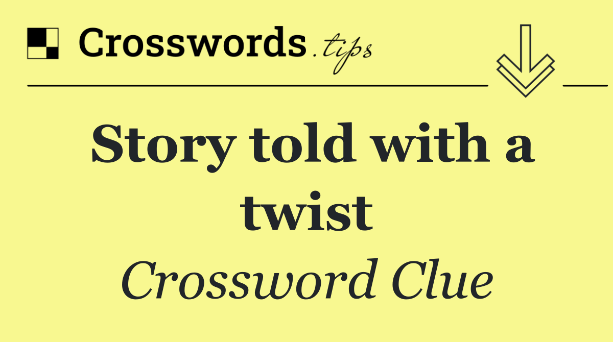 Story told with a twist