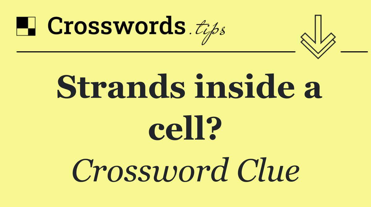 Strands inside a cell?