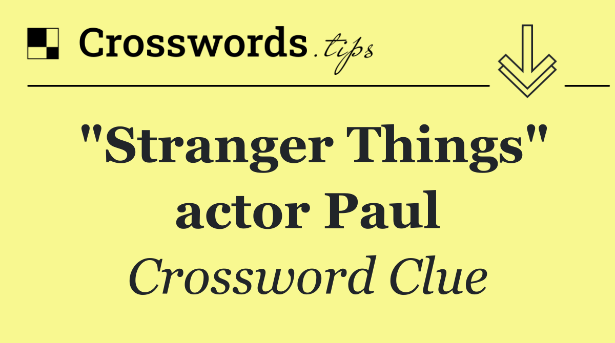 "Stranger Things" actor Paul