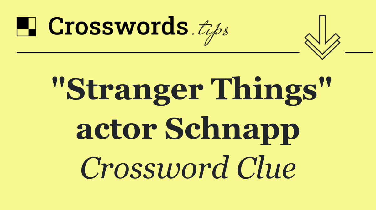 "Stranger Things" actor Schnapp
