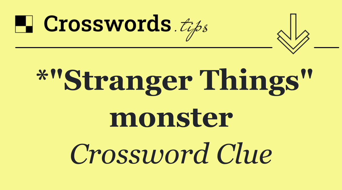 *"Stranger Things" monster