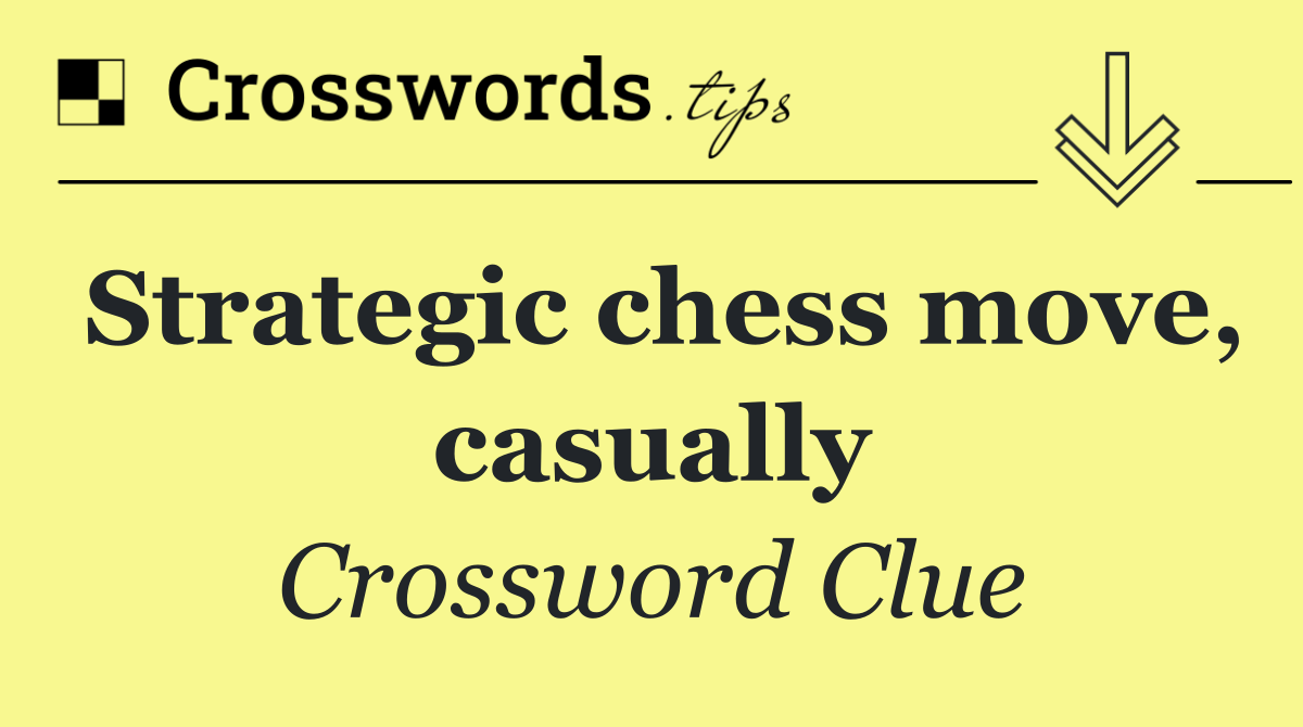 Strategic chess move, casually