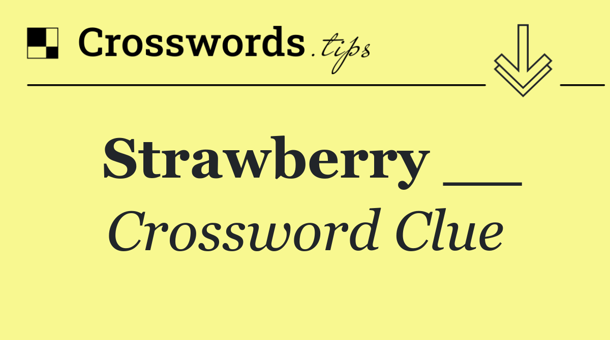 Strawberry __