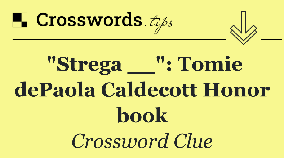 "Strega __": Tomie dePaola Caldecott Honor book