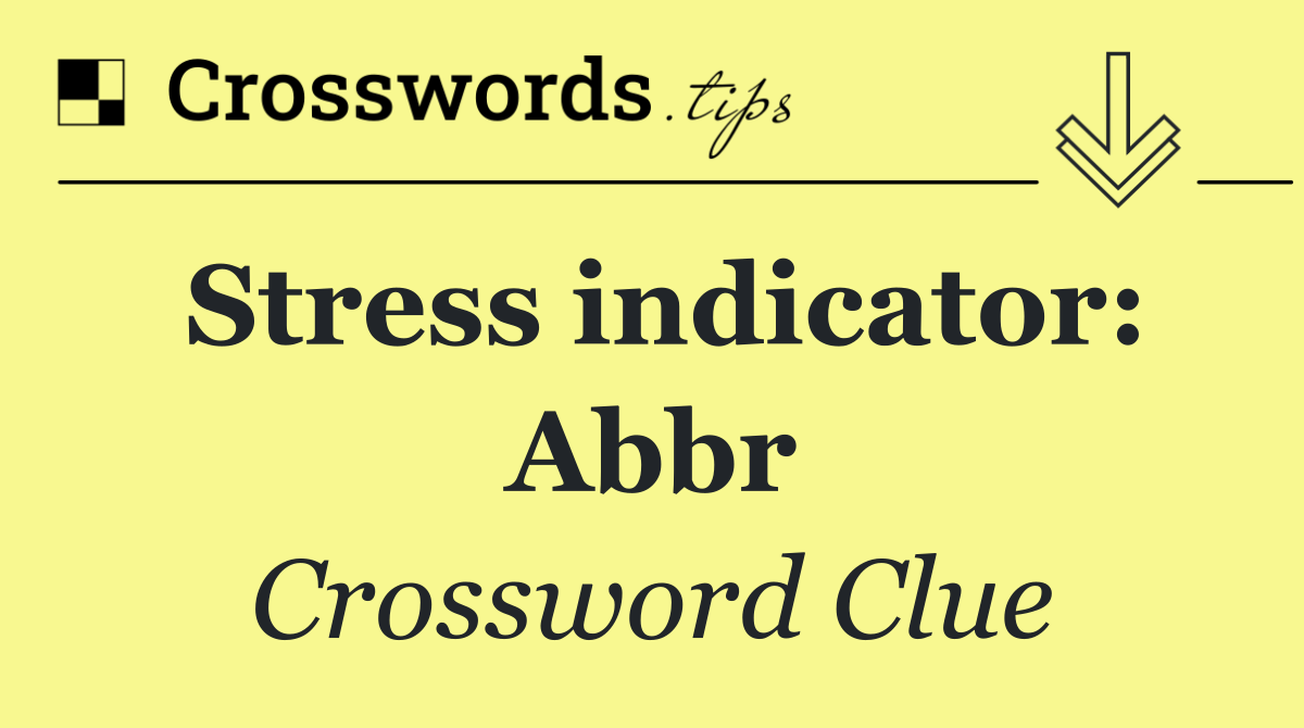Stress indicator: Abbr