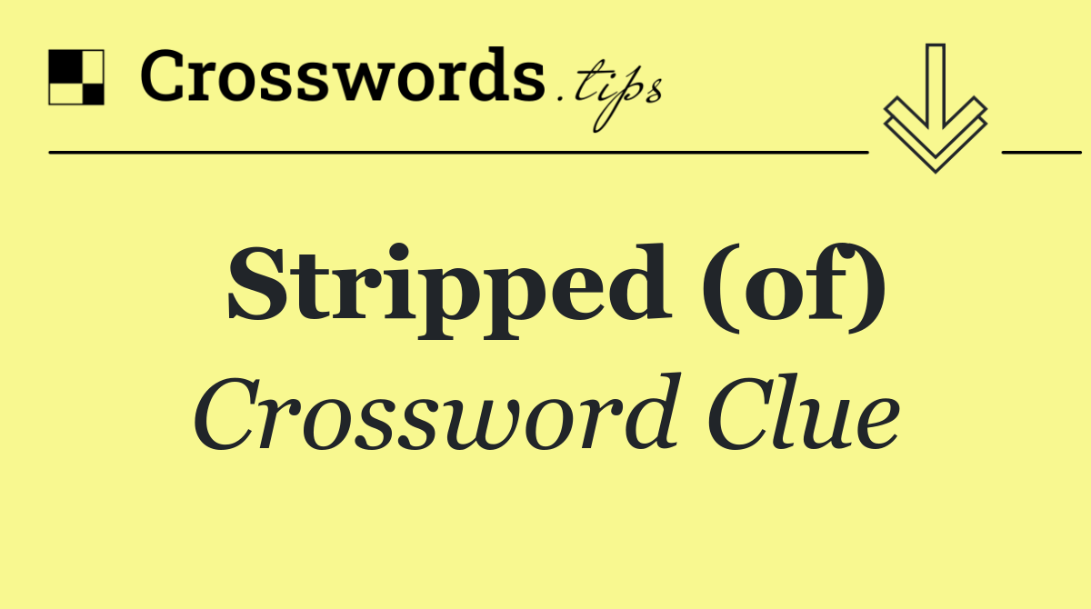 Stripped (of)