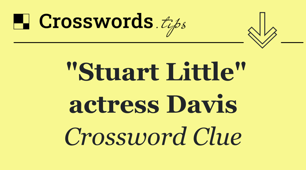 "Stuart Little" actress Davis