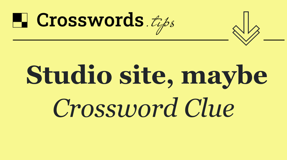 Studio site, maybe