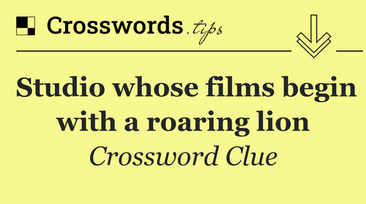 Studio whose films begin with a roaring lion