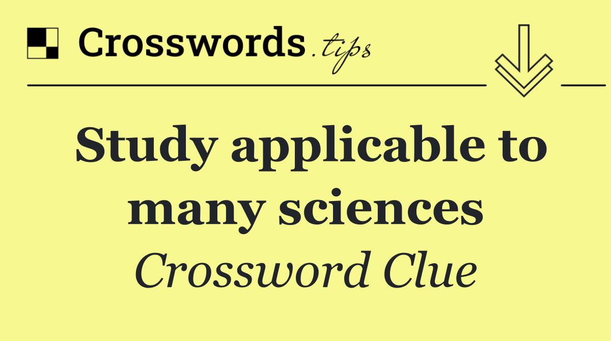 Study applicable to many sciences