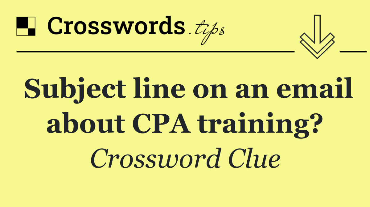 Subject line on an email about CPA training?