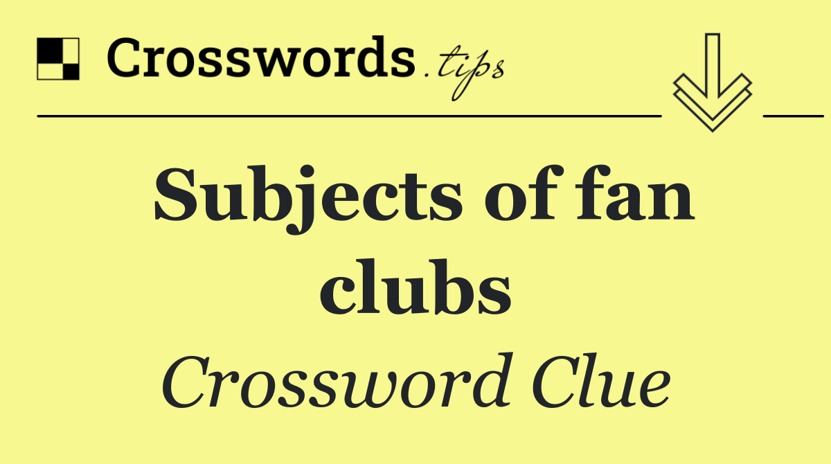 Subjects of fan clubs