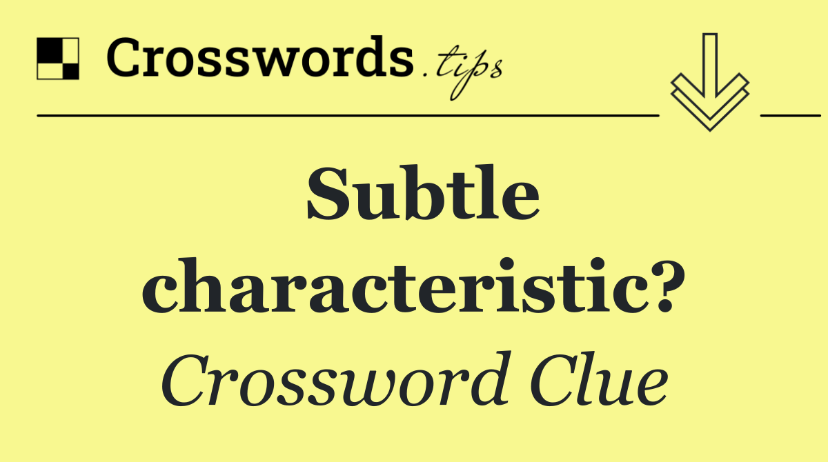 Subtle characteristic?